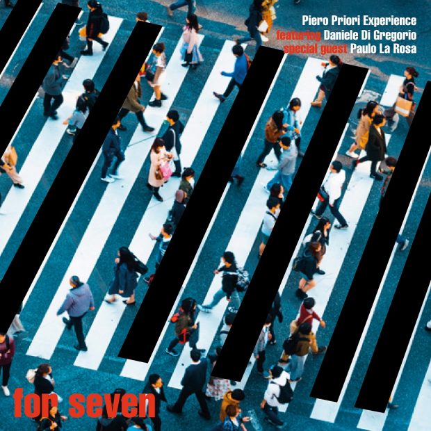 For Seven, in uscita il primo disco di musica jazz internazionale firmato Piero Priori Experience