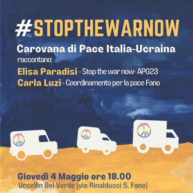 Giovedì 4 maggio ‘Stop the war now’ con l’evento della Carovana di pace